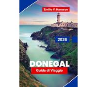 DONEGAL Guida di viaggio 2026: Scopri coste aspre e scenica, montagne panoramiche, siti storici, cucina locale e consigli essenziali per la tua avventura in Irlanda
