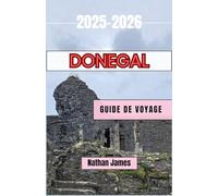 Donegal GUIDE DE VOYAGE 2025-2026: Découvrez les falaises balayées par le vent, les villages cachés et le cœur sauvage du nord-ouest de l'Irlande