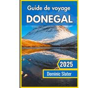 Donégal Guide de voyage 2025: Découvrez des paysages pittoresques, un riche patrimoine et des connaissances locales pour une aventure irlandaise inoubliable