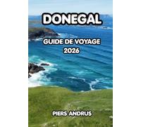 Donegal Guide de voyage 2026: Découvrez la côte atlantique sauvage de Donegal, la nourriture locale, les balades panoramiques et des conseils de ... pour une aventure irlandaise inoubliable