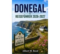 DONEGAL REISEFÜHRER 2026-2027: Ein Rundgang durch einen Einheimischen durch Slieve League, Glenveagh, Fanad Head und Küstendörfer im äußersten Nordwesten Irlands
