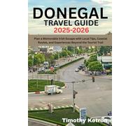DONEGAL TRAVEL GUIDE 2025-2026: Plan a Memorable Irish Escape with Local Tips, Coastal Routes, and Experiences Beyond the Tourist Trail (TRAVELER’S COMPASS)
