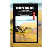 Donegal Travel Guide 2025: Unspoiled Beauty and Rich Cultural Heritage