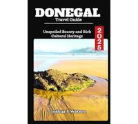 Donegal Travel Guide 2025: Unspoiled Beauty and Rich Cultural Heritage