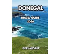 Donegal Travel Guide 2026: Discover Donegal's Wild Atlantic Coastline, Local Food, Scenic Drives, and Essential Travel Tips for an Unforgettable Irish Adventure