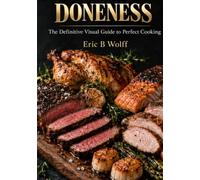 DONENESS: The No-Timer, No-Probe Bible to Cooking by Sight, Sound, Smell, and Touch