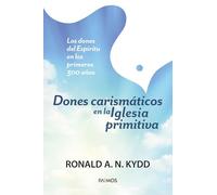 Dones Carismáticos En La Iglesia Primitiva