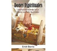 Dones Espirituales: Herramientas de Jesús para cumplir la misión