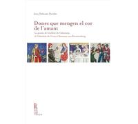 Dones que mengen el cor de l'amant. La poesia de Guillem de Cabestany, el Châtelain de Coucy i Reinmar von Brennenberg (IRCVM. Medieval cultures)