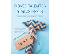 Dones, Talentos y Ministerios: Identifícalos, desarróllalos y úsalos (Discipulado y Mentoreo Bíblico)