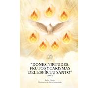 Dones, Virtudes, Frutos Y Carismas Del Espíritu Santo