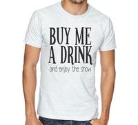 DONG-XIANG Buy Me A Drink & Enjoy The Show - Stag Part/Hen Do Funny Mens/Womens T-Shirt White T-Shirt White S