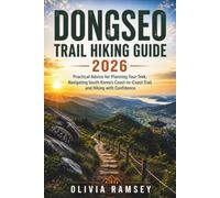 DONGSEO TRAIL HIKING GUIDE 2026: Practical Advice for Planning Your Trek, Navigating South Korea's Coast-to-Coast Trail, and Hiking with Confidence
