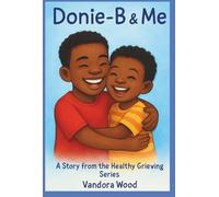 Donie-B and Me: A Story About Healthy Grieving for Kids