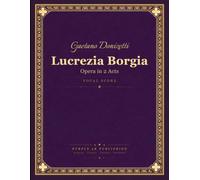 Donizetti: Lucrezia Borgia - Opera in Two Acts - Complete Vocal Score