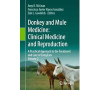 Donkey and Mule Medicine: Clinical Medicine and Reproduction: A Practical Approach to the Treatment and Care of Long Ears - Volume II