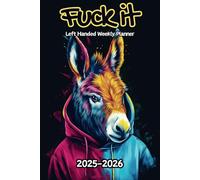 Donkey Fuck It Left Handed Weekly Planner: 2 Year, 104 Week Sunday to Saturday Calendar | Gift For People Who Love Equine Animals, Mule Lovers | With ... and Badass Quotations | 6 x 9 Inches | v1