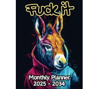Donkey Fuck It Monthly Planner: 10 Year, 120 Month Sunday to Saturday Calendar | Gift For People Who Love Equine Animals, Mule Lovers | With Over 120 ... and Badass Quotations | 8.5 x 11 Inches | v1