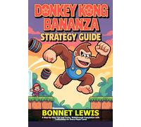 Donkey Kong Bananza Strategy Guide: A Step-by-Step Tips and Tricks, Walkthrough Completion with Collectibles for Every Player Level