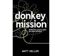 Donkey Mission: finding purpose when life seems pointless
