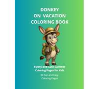 Donkey on Vacation Coloring Book For Kids: Funny and Cute Summer Coloring Pages For Boys and Girls Ages 4 - 8