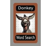 Donkey word search book: Easy-to-read print about donkeys, donkey running, donkey riding, and more 6 x 9 ins 110 pages 50 + puzzles
