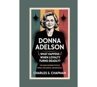 Donna Adelson:What Happens When Loyalty Turns Deadly?: The Dark Intersection of Family, Influence, and Betrayal
