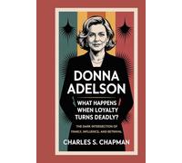 Donna Adelson:What Happens When Loyalty Turns Deadly?: The Dark Intersection of Family, Influence, and Betrayal