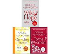 Donna Ashworth 3 Books Collection Set (Wild Hope, Growing Brave & To the Women)