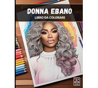 Donna Ebano - Grande Libro da Colorare anti-stress per Adulti - 100+ pagine (21.5 x 28 cm)
