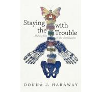 Donna J. Haraway Staying with the Trouble (Tapa blanda) Experimental Futures