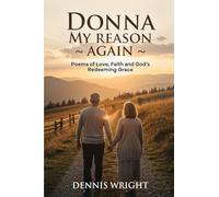 DONNA MY REASON AGAIN: Poems of Love, Faith and God's Redeeming Grace