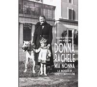 Donna Rachele mia nonna. La moglie di Benito Mussolini (Ritratti)