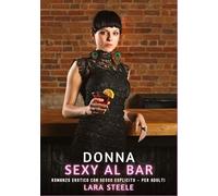 Donna Sexy al Bar: Romanzo Erotico con Sesso Esplicito per Adulti: 560