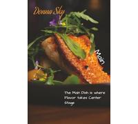 Donna Sky - Main Course: The Main Dish is where Flavor takes Center Stage. (Professional recipes for cooking on a Yacht - or entertaining at Home)