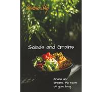 Donna Sky - Salads and Grains: Grains and Greens, the roots of good living. (Professional recipes for cooking on a Yacht - or entertaining at Home)