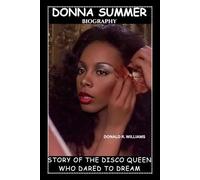 Donna Summer Biography: Story of the Disco Queen Who Dared to Dream