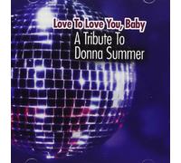 Donna Summer - Donna Summer - Love To Love You Baby (A Tribute To Donna Summer)