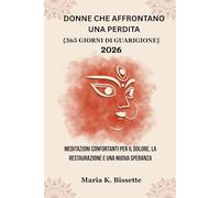 DONNE CHE AFFRONTANO UNA PERDITA: Meditazioni confortanti per il dolore, la restaurazione e una nuova speranza.