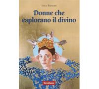 Donne che esplorano il divino. La spiritualità narrata dal punto di vista femminile attraverso le voci di 9 maestre di diverse tradizioni religiose (Ricerca interiore)