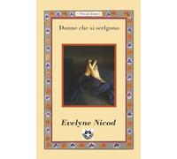 Donne che si scelgono: Quattro storie di donne che trasformano la solitudine in alleanza (Voci Di Donne)
