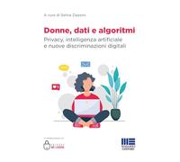 Donne, dati e algoritmi. Privacy, intelligenza artificiale e nuove discriminazioni digitali (I fuori collana)