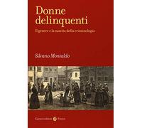 Donne delinquenti. Il genere e la nascita della criminologia (Frecce)