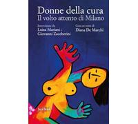 Donne della cura. Il volto attento di Milano (Varia)