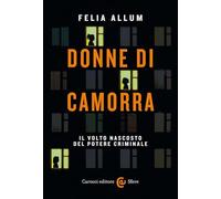 Donne di camorra. Il volto nascosto del potere criminale (Le sfere)