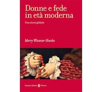 Donne e fede in età moderna. Una storia globale (Frecce)