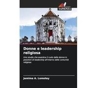 Donne e leadership religiosa: Uno studio che esamina il ruolo delle donne in posizioni di leadership all'interno delle comunità religiose