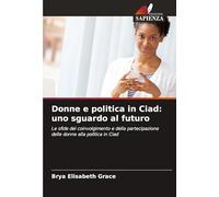 Donne e politica in Ciad: uno sguardo al futuro: Le sfide del coinvolgimento e della partecipazione delle donne alla politica in Ciad