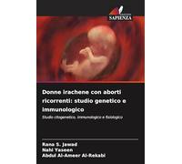Donne irachene con aborti ricorrenti: studio genetico e immunologico: Studio citogenetico, immunologico e fisiologico