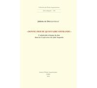 « Donne-moi de quoi faire offrande »: L’admirable échange du don dans les Confessions de saint Augustin (Collection des Études Augustiniennes : Série Antiquité, 218)
